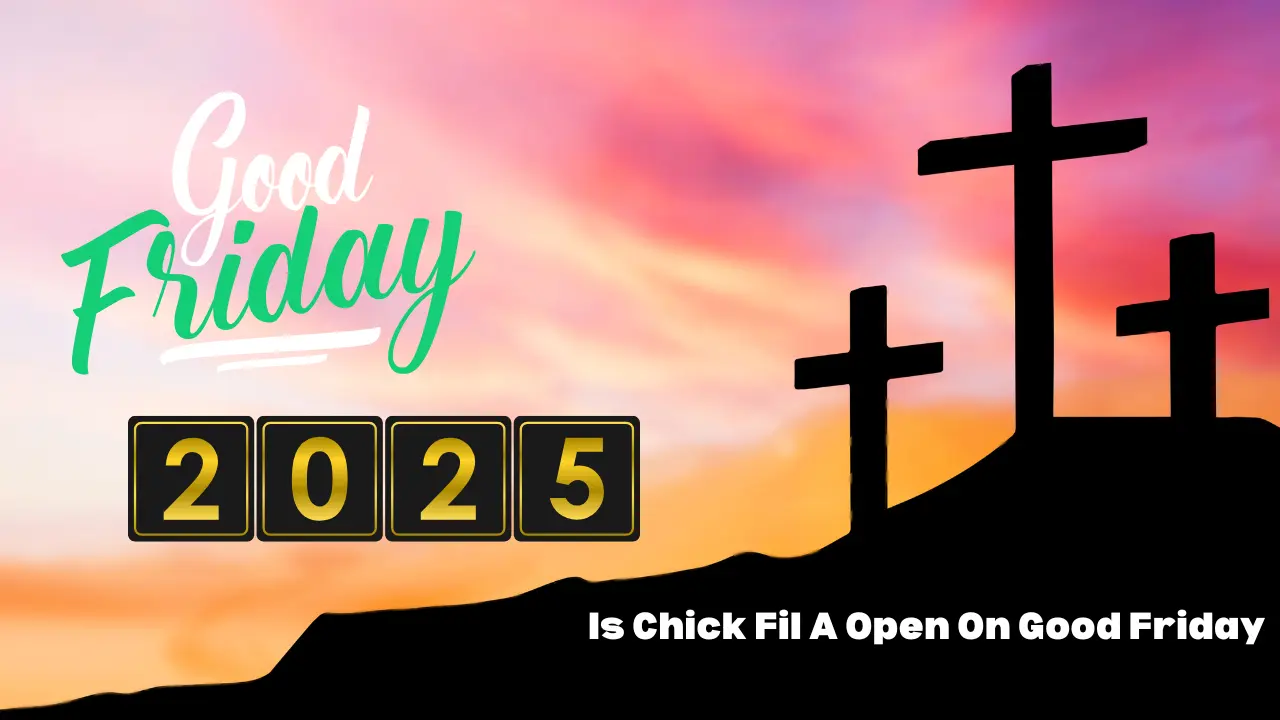 Is Chick Fil A Open On Good Friday