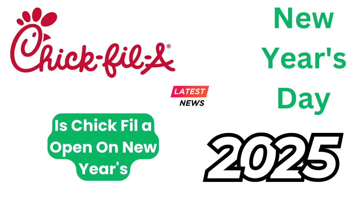 Is Chick Fil a Open On New Year's Day 2025